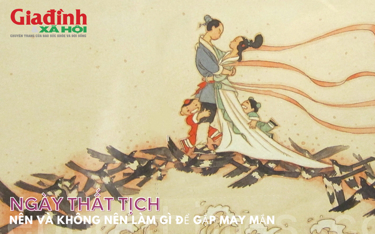 Ngày Thất tịch nên và không nên làm gì để gặp may mắn