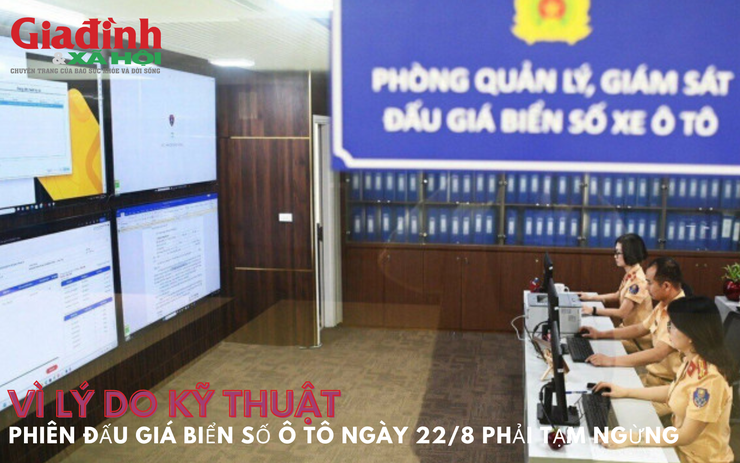 Vì lý do kỹ thuật, phiên đấu giá biển số ô tô ngày 22/8 phải tạm ngừng