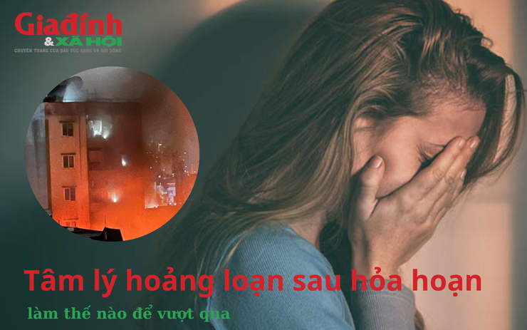 Làm thế nào để vượt qua tâm lý hoảng loạn sau hỏa hoạn