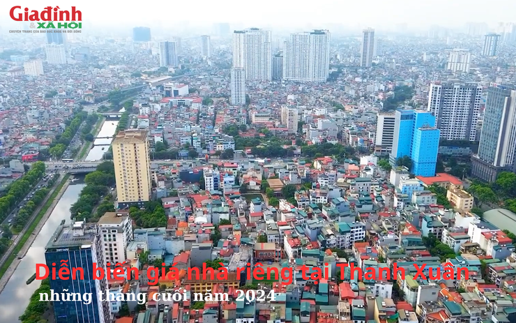Diễn biến giá nhà riêng tại Thanh Xuân, Hà Nội những tháng cuối năm 2024