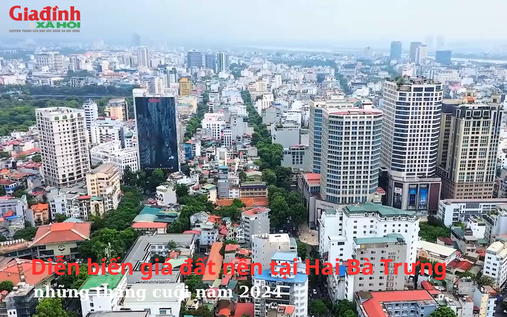 Diễn biến giá đất nền tại Hai Bà Trưng, Hà Nội những tháng cuối năm 2024