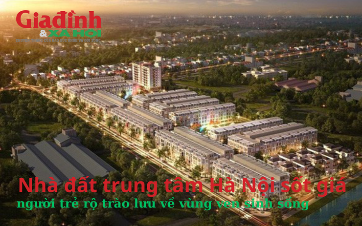 Nhà đất trung tâm Hà Nội sốt giá, người trẻ rộ trào lưu về vùng ven sinh sống