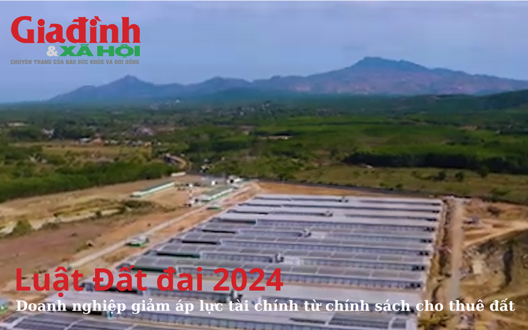 Luật Đất đai 2024: Doanh nghiệp giảm áp lực tài chính từ chính sách cho thuê đất