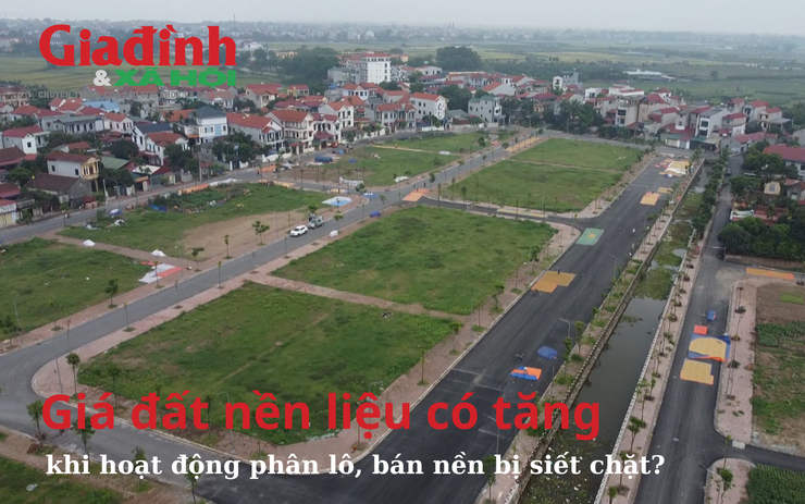 Giá đất nền liệu có tăng khi hoạt động phân lô, bán nền bị siết chặt?