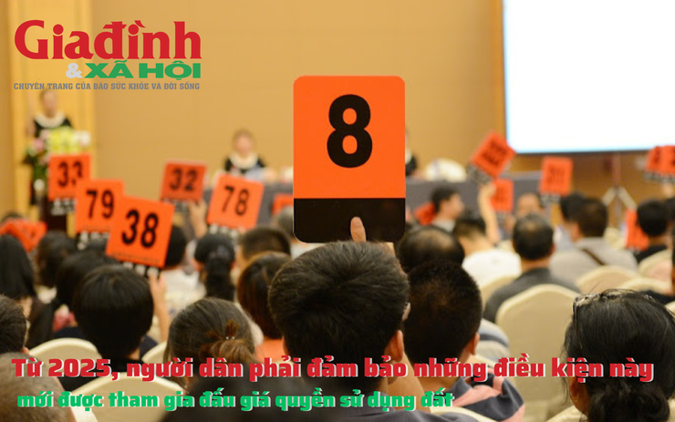 Từ 2025, người dân phải đảm bảo những điều kiện này mới được tham gia đấu giá quyền sử dụng đất