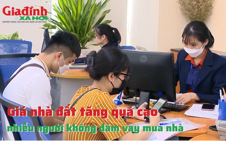 Giá nhà đất tăng quá cao, nhiều người không dám vay mua nhà