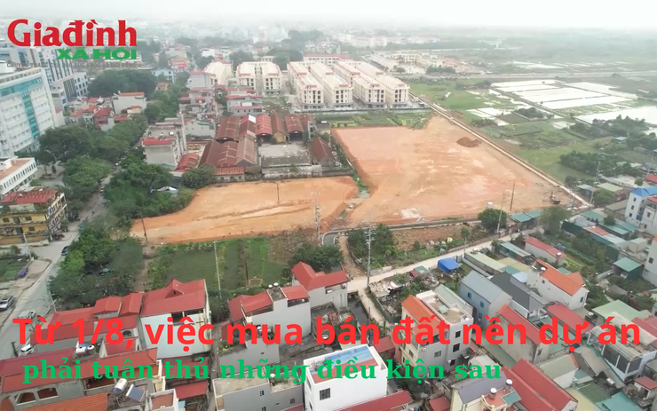 Từ 1/8, việc mua bán đất nền dự án phải tuân thủ những điều kiện sau