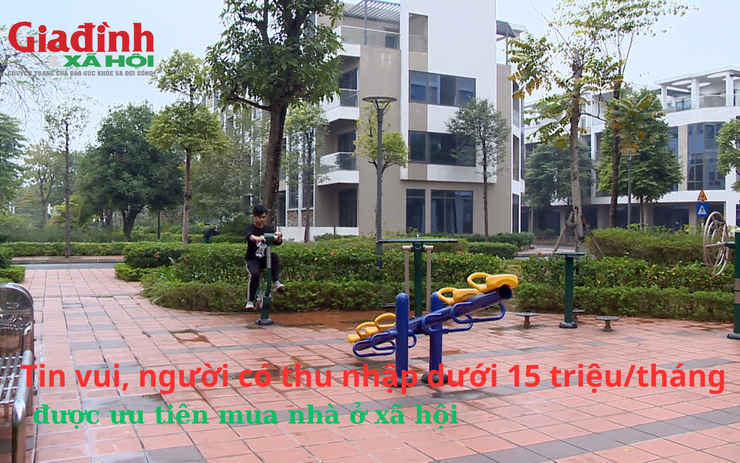 Tin vui, người có thu nhập dưới 15 triệu đồng/tháng được ưu tiên mua nhà ở xã hội