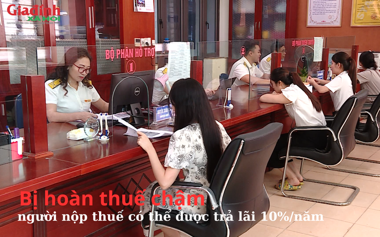 Bị hoàn thuế chậm, người nộp thuế có thể được trả lãi 10%năm