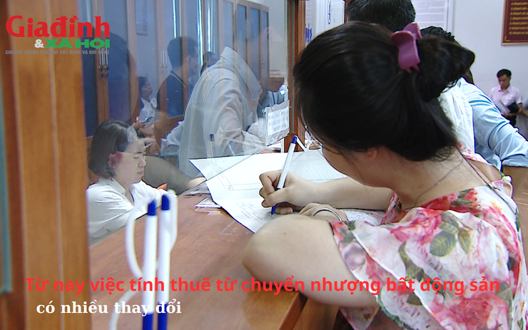 Từ nay việc tính thuế từ chuyển nhượng bất động sản có nhiều thay đổi