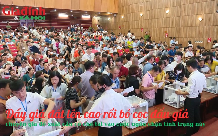 Đẩy giá đất lên cao rồi bỏ cọc đấu giá, chuyên gia đề xuất cần có chế tài vào cuộc ngăn chặn tình trạng này