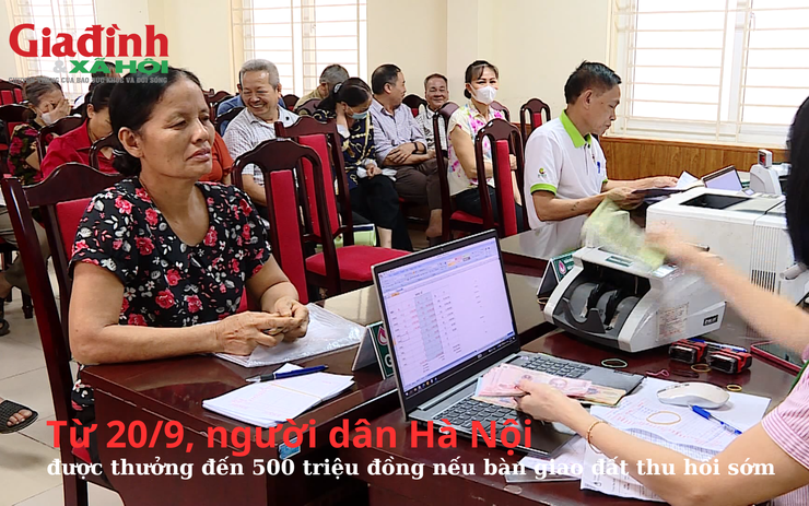 Từ 20/9, người dân Hà Nội có thể được thưởng đến 500 triệu đồng nếu bàn giao đất thu hồi sớm