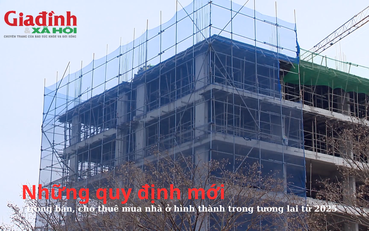 Những quy định mới trong bán, cho thuê mua nhà ở hình thành trong tương lai từ 2025