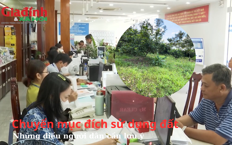 Chuyển mục đích sử dụng đất Những điều người dân cần lưu ý