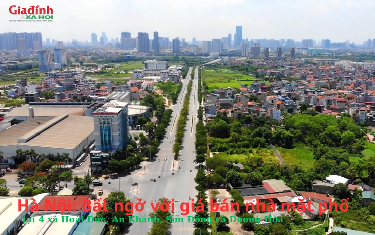 Hà Nội: Bất ngờ với giá bán nhà mặt phố tại 4 xã Hoài Đức, An Khánh, Sơn Đồng và Dương Hòa
