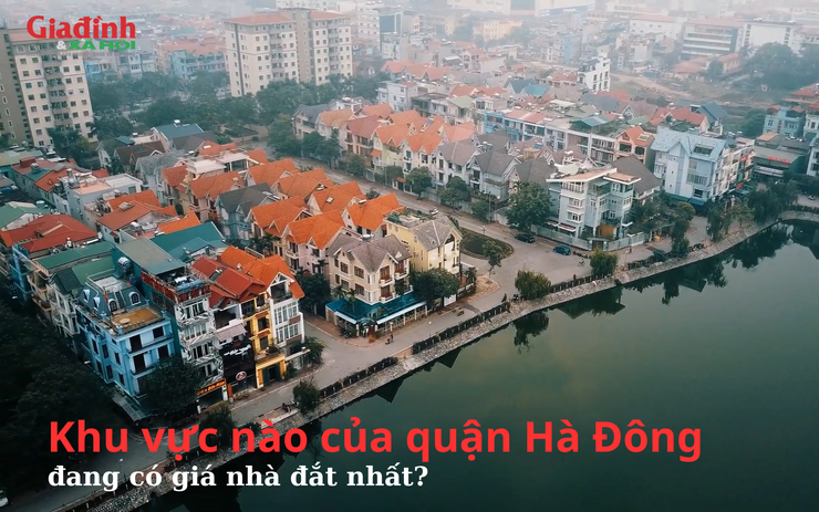 Khu vực nào của quận Hà Đông đang có giá nhà đắt nhất