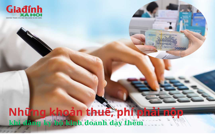 Những khoản thuế, phí phải nộp khi đăng ký hộ kinh doanh dạy thêm 