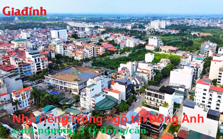 Nhà riêng trong ngõ tại Đông Anh, Hà Nội vượt ngưỡng 3 tỷ đồng/căn
