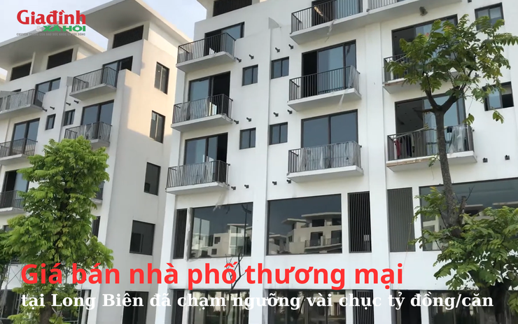 Giá bán nhà phố thương mại tại Long Biên đã chạm ngưỡng vài chục tỷ đồng/căn