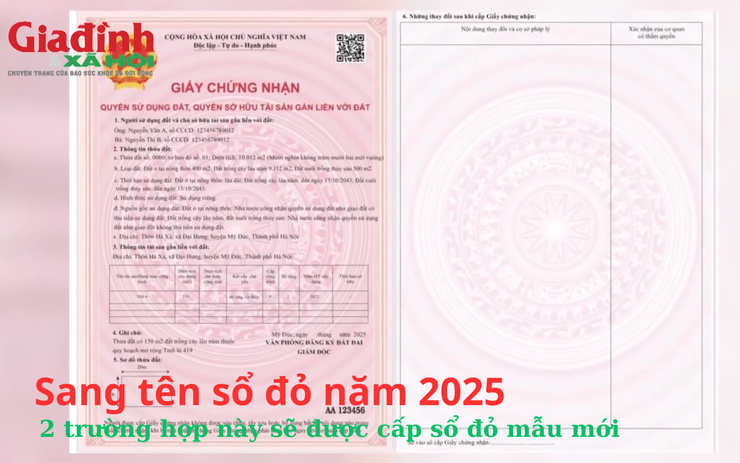Sang tên sổ đỏ năm 2025, 2 trường hợp này sẽ được cấp sổ đỏ mẫu mới