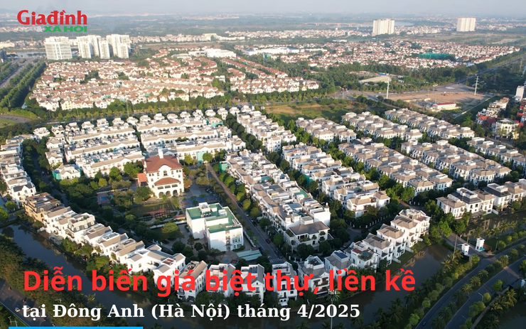 Diễn biến giá biệt thự, liền kề tại Đông Anh (Hà Nội) tháng 4/2025 