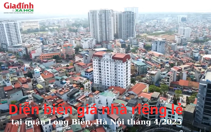 Diễn biến giá nhà riêng lẻ tại quận Long Biên, Hà Nội tháng 4/2025