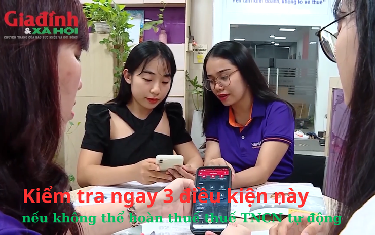 Kiểm tra ngay 3 điều kiện này, nếu không thể hoàn thuế thuế thu nhập cá nhân tự động 