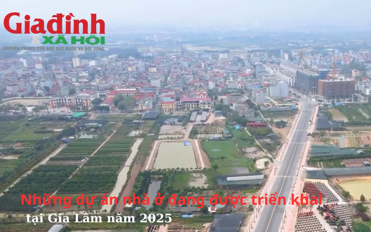 Những dự án nhà ở đang được triển khai tại Gia Lâm năm 2025