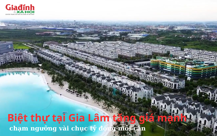 Biệt thự tại Gia Lâm tăng giá mạnh, chạm ngưỡng vài chục tỷ đồng mỗi căn