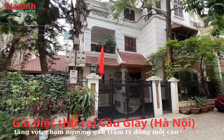 Giá biệt thự tại Cầu Giấy (Hà Nội) tăng vọt, chạm ngưỡng gần trăm tỷ đồng mỗi căn