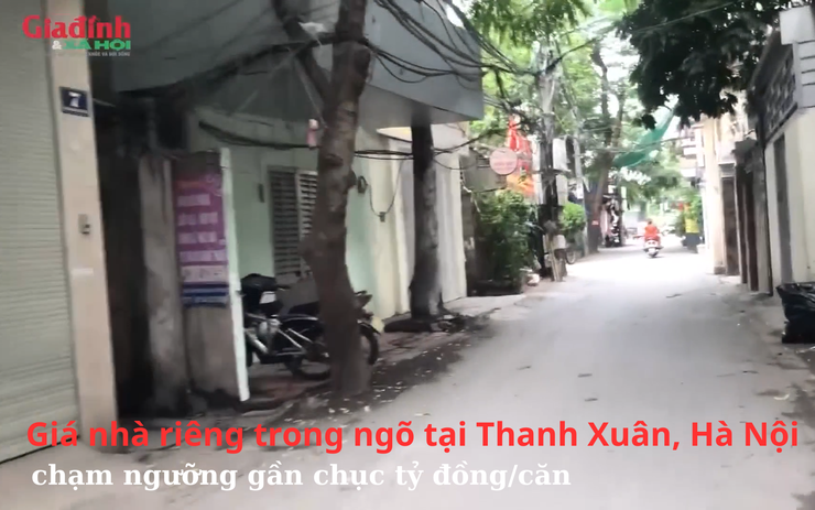 Giá nhà riêng trong ngõ tại Thanh Xuân, Hà Nội chạm ngưỡng gần chục tỷ đồng/căn