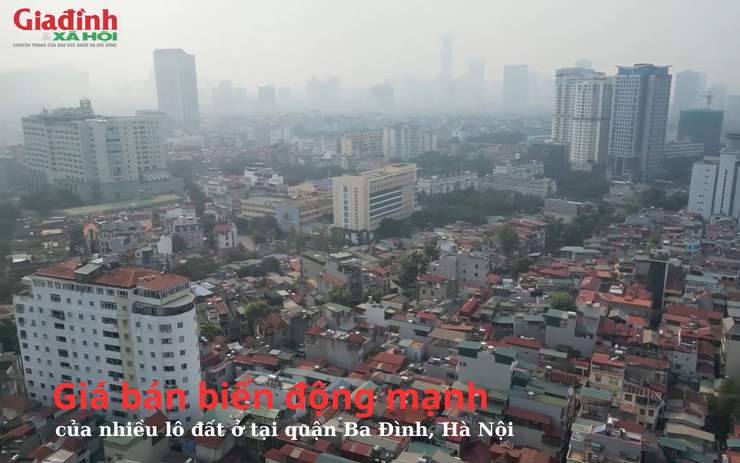 Giá bán biến động mạnh của nhiều lô đất ở tại quận Ba Đình, Hà Nội