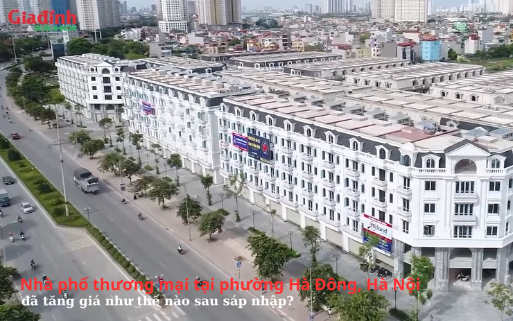 Nhà phố thương mại tại phường Hà Đông, Hà Nội đã tăng giá như thế nào sau sáp nhập?