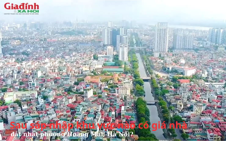 Sau sáp nhập khu vực nào có giá nhà đắt nhất phường Hoàng Mai, Hà Nội?