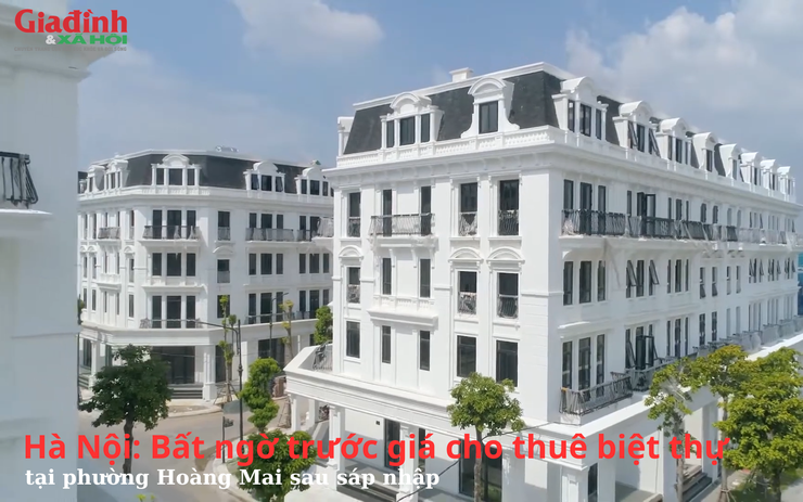 Hà Nội Bất ngờ trước giá biệt thự cho thuê tại phường Hoàng Mai sau sáp nhập