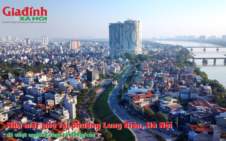 Nhà mặt phố tại phường Long Biên, Hà Nội đã vượt ngưỡng chục tỷ đồng/căn
