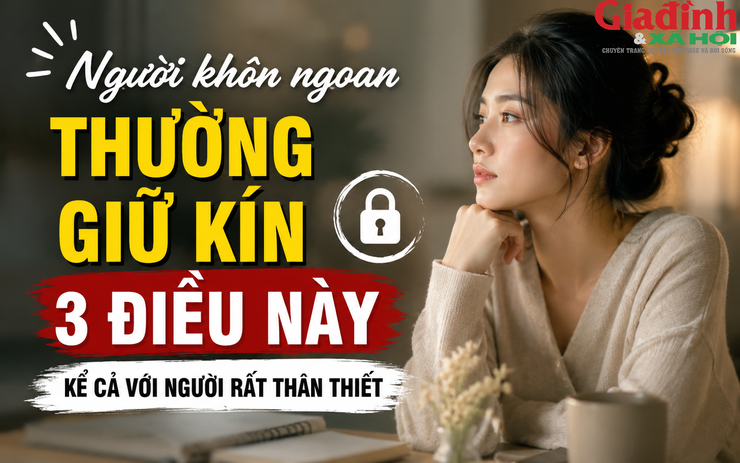Người khôn ngoan thường giữ kín 3 điều này: Càng nói nhiều càng dễ tự làm khó mình