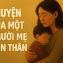 [TÂM SỰ] Mẹ đơn thân: Nghị lực bền bỉ như ‘cỏ dại’ và khát khao được yếu mềm