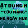 Những món đồ 'nhỏ nhưng có võ' nên thủ sẵn trong mùa mưa bão Wipha
