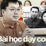 2 câu chuyện người bố ông Hoàng Nam Tiến dạy con khiến ai nghe cũng rưng rưng: Con khỉ mất mẹ và chiếc bát vỡ: