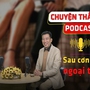 [PODCAST CHUYỆN THẦM KÍN] Sau cơn bão ngoại tình