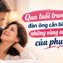 Qua tuổi trung niên, đàn ông cần biết gì về những vùng nhạy cảm của phụ nữ