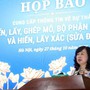 Bộ trưởng Bộ Y tế Đào Hồng Lan xúc động khi nói về những trẻ em mòn mỏi chờ ghép tạng