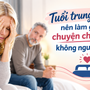 Tuổi trung niên nên làm gì để chuyện chăn gối không nguội lạnh?