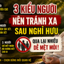 Không phải ai cũng nên giữ liên lạc: 3 kiểu người nên tránh sau nghỉ hưu