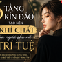 6 tầng kín đáo tạo nên khí chất của người phụ nữ trí tuệ: Càng trưởng thành càng khiến người khác nể phục