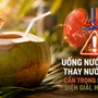Thói quen uống nước dừa tưởng bổ dưỡng, chuyên gia cảnh báo uống sai cách có nguy cơ tăng kali máu