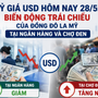 Tỷ giá USD hôm nay 28/5: Biến động trái chiều của đồng Đô la Mỹ tại Ngân hàng và chợ đen