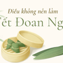 7 kiêng kỵ trong ngày Tết Đoan ngọ nên nhớ