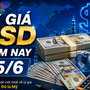 Tỷ giá USD hôm nay 25/6: Đồng Đô la Mỹ nối dài đà tăng cả khối ngân hàng và chợ đen